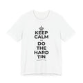 KEEP CALM AN DO THE HARD TIN T-Shirt (White–Asphalt)