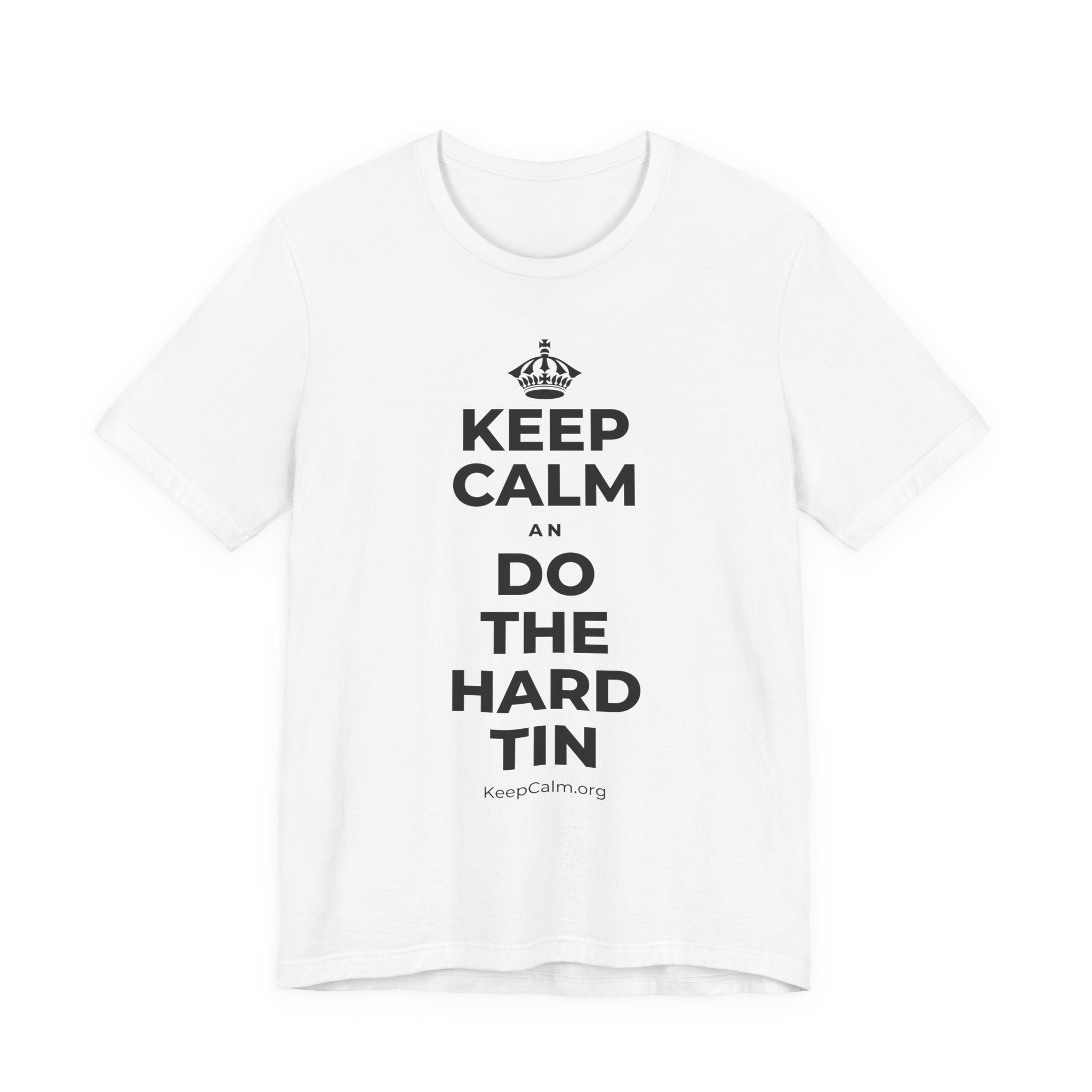 KEEP CALM AN DO THE HARD TIN T-Shirt (White–Asphalt)