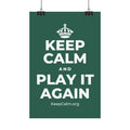 KEEP CALM AND PLAY IT AGAIN Satin Poster