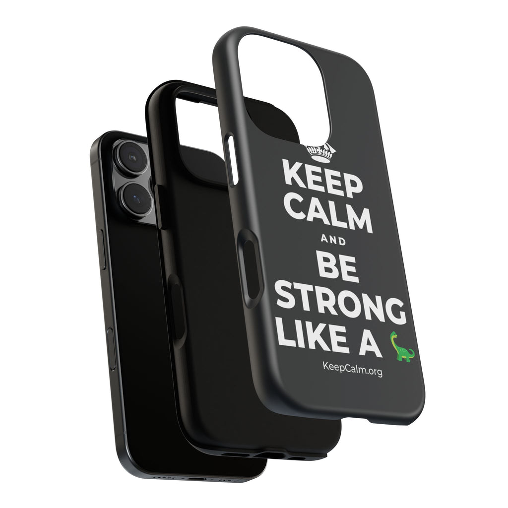 KEEP CALM AND BE STRONG LIKE A 🦕 Phone Case (Dark)