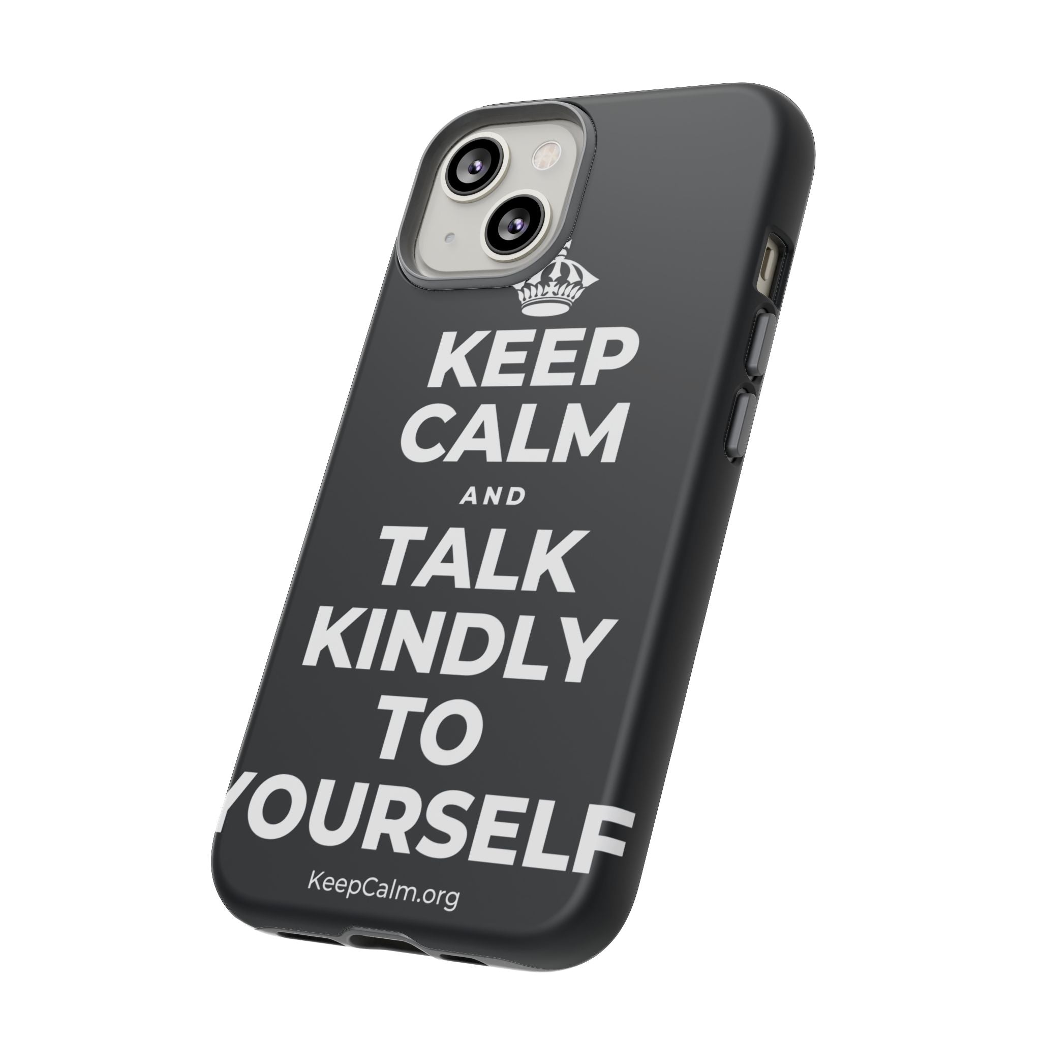 KEEP CALM AND TALK KINDLY TO YOURSELF Phone Case (Dark)