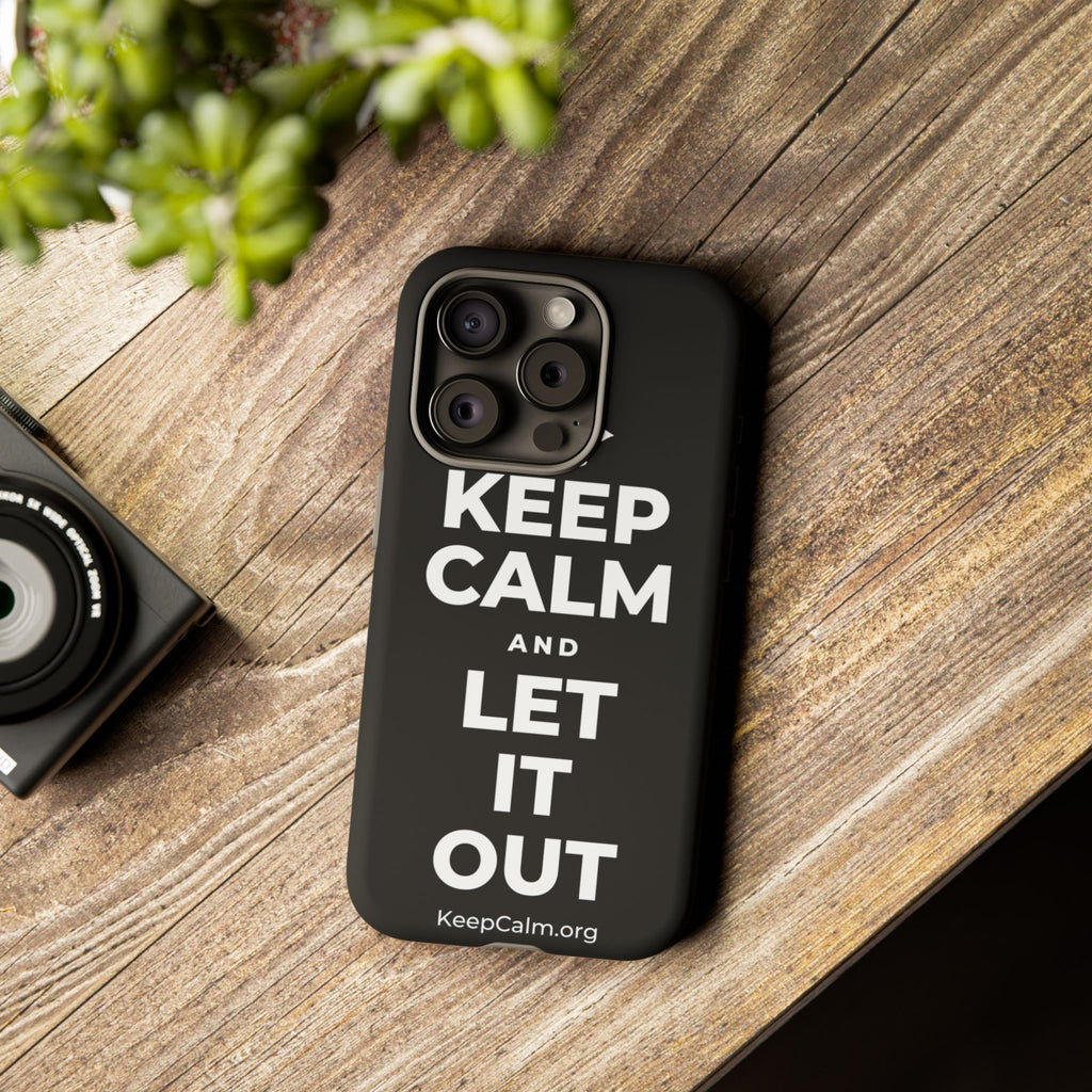 KEEP CALM AND LET IT OUT Phone Case