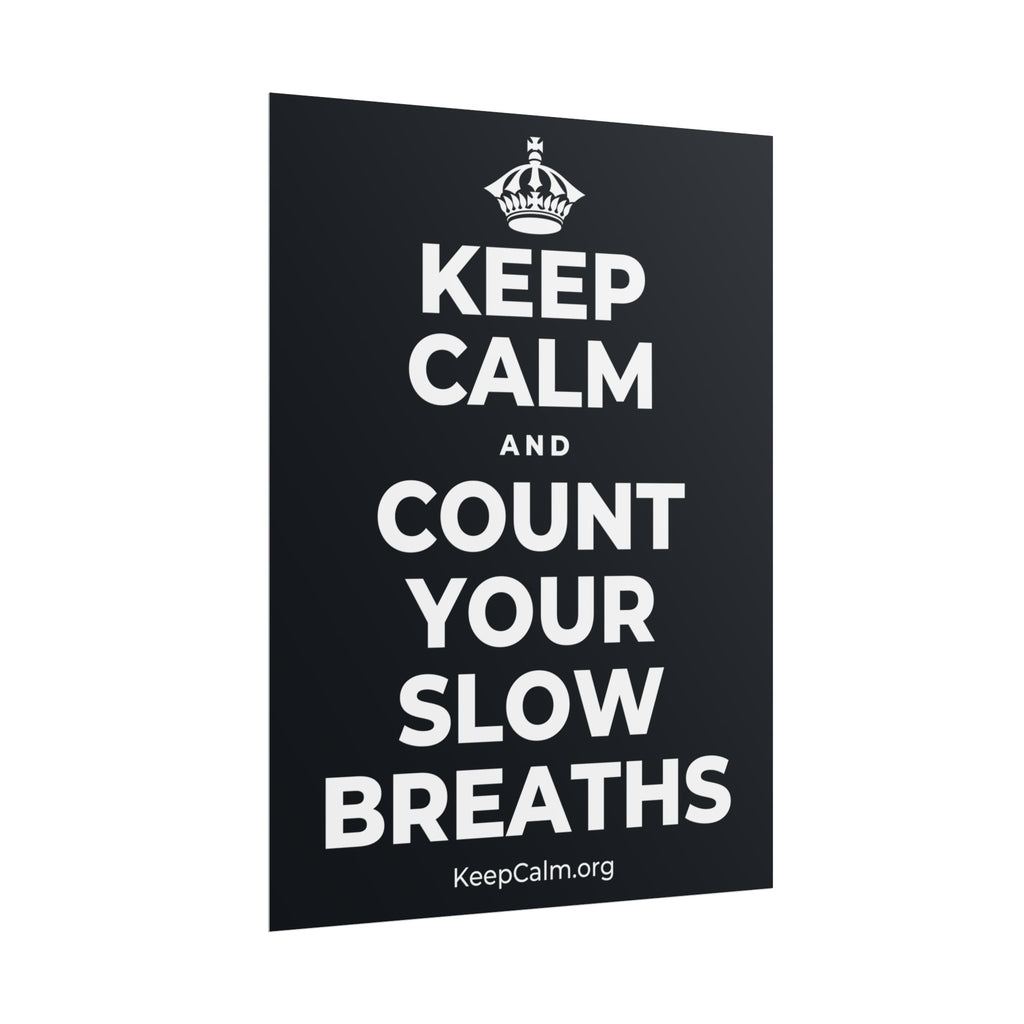 KEEP CALM AND COUNT YOUR SLOW BREATHS Poster (Dark)