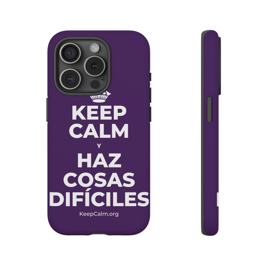 KEEP CALM Y HAZ COSAS DIFÍCILES Phone Case