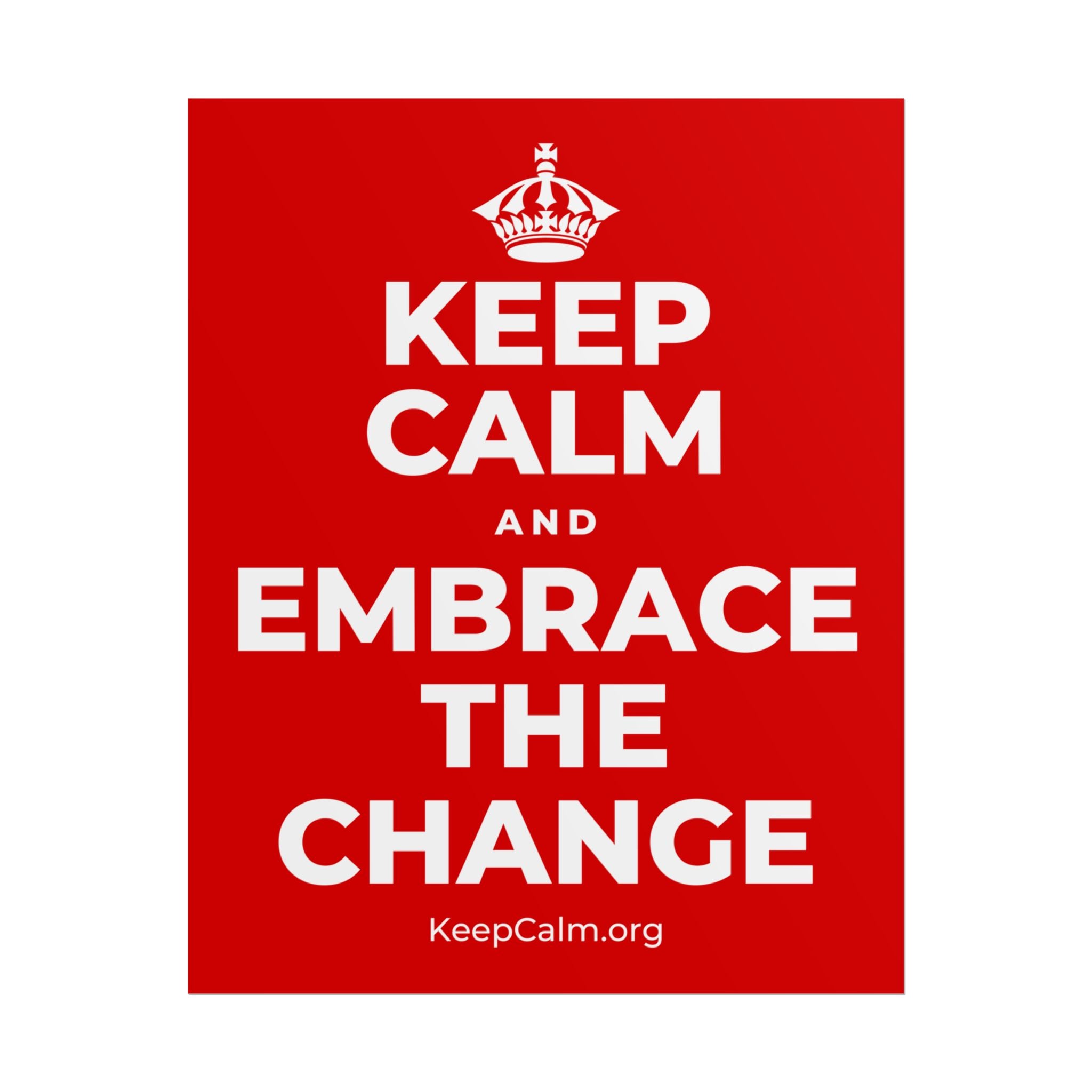 KEEP CALM AND EMBRACE THE CHANGE Poster