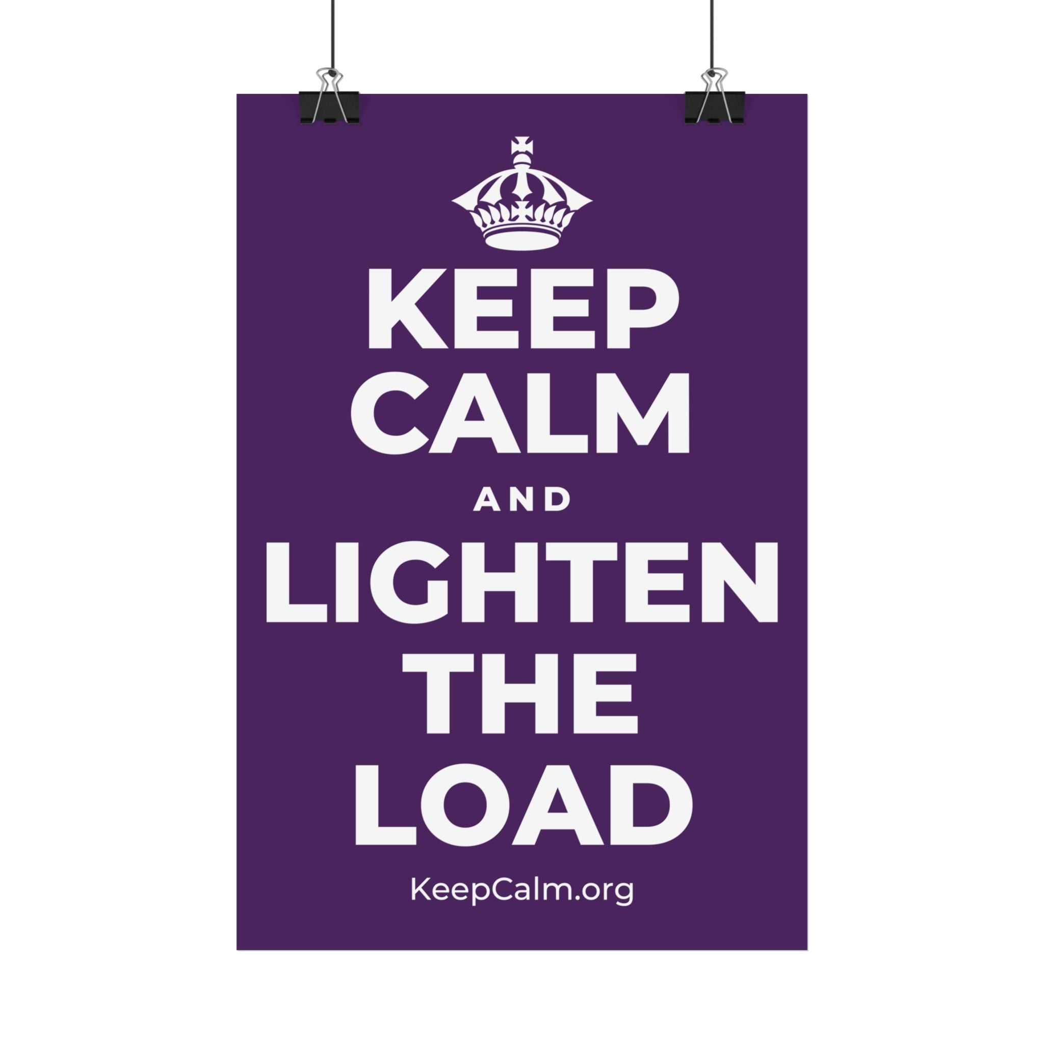 KEEP CALM AND LIGHTEN THE LOAD Satin Poster