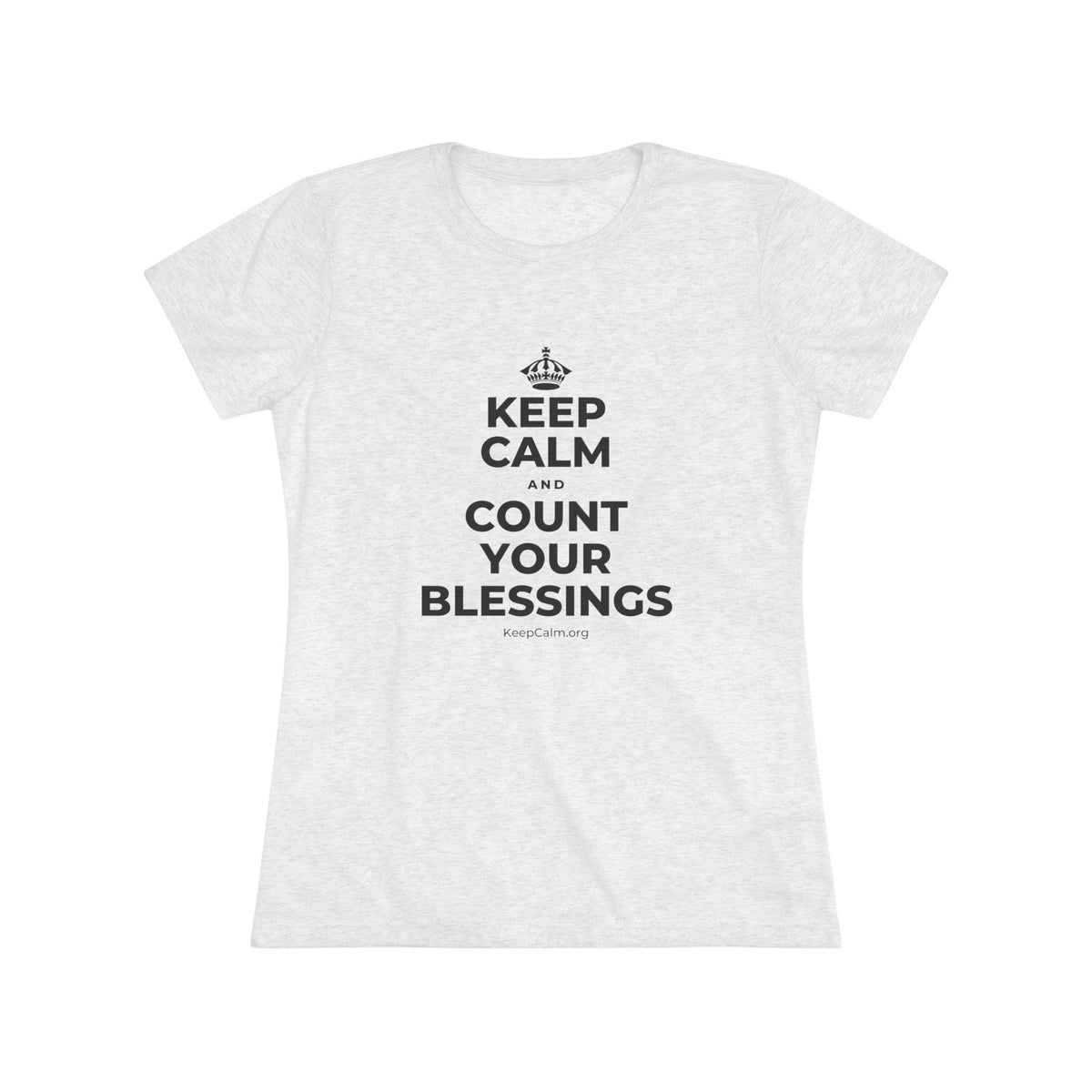 KEEP CALM AND COUNT YOUR BLESSINGS Women's Tri-Blend Tee
