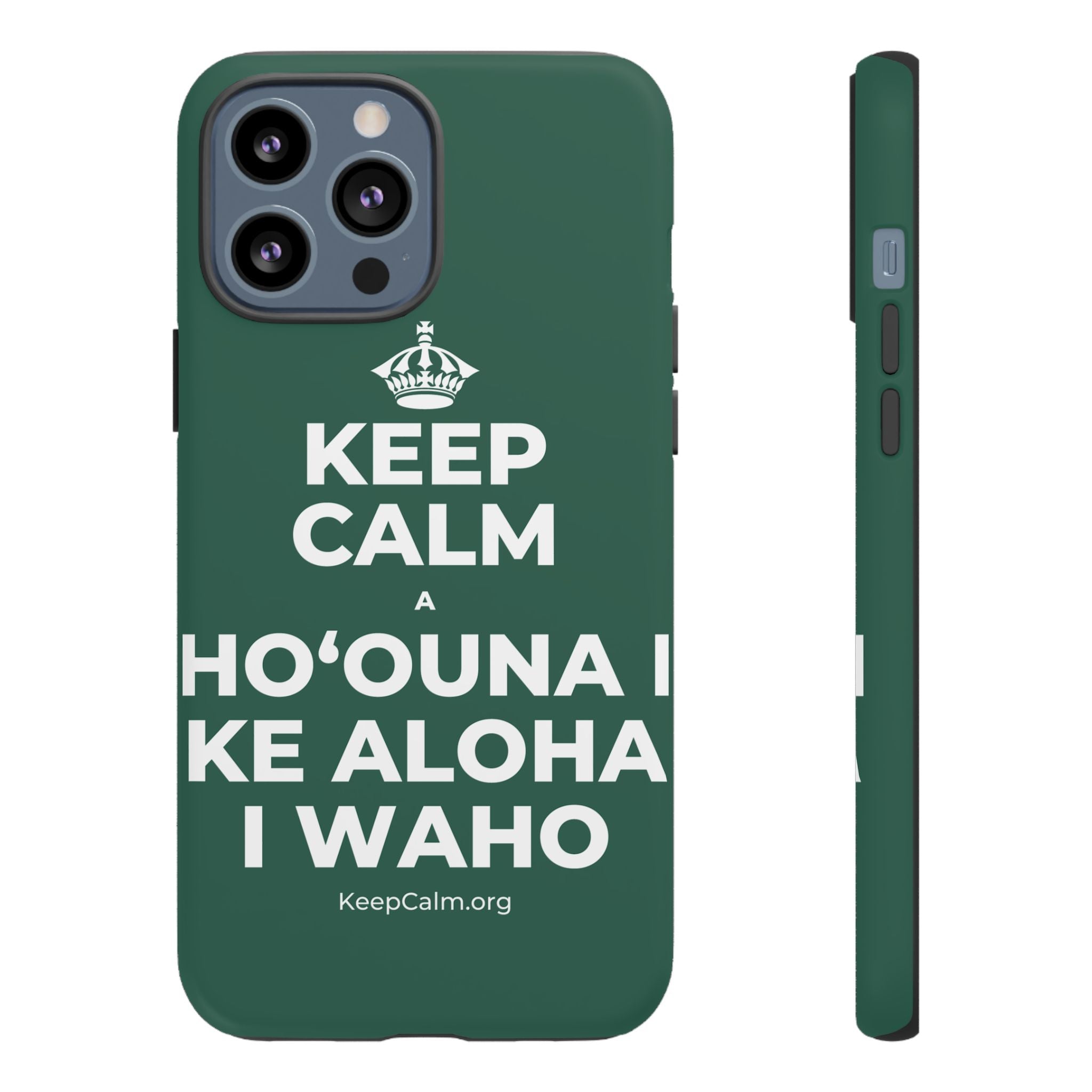 KEEP CALM A HOʻOUNA I KE ALOHA I WAHO Phone Case