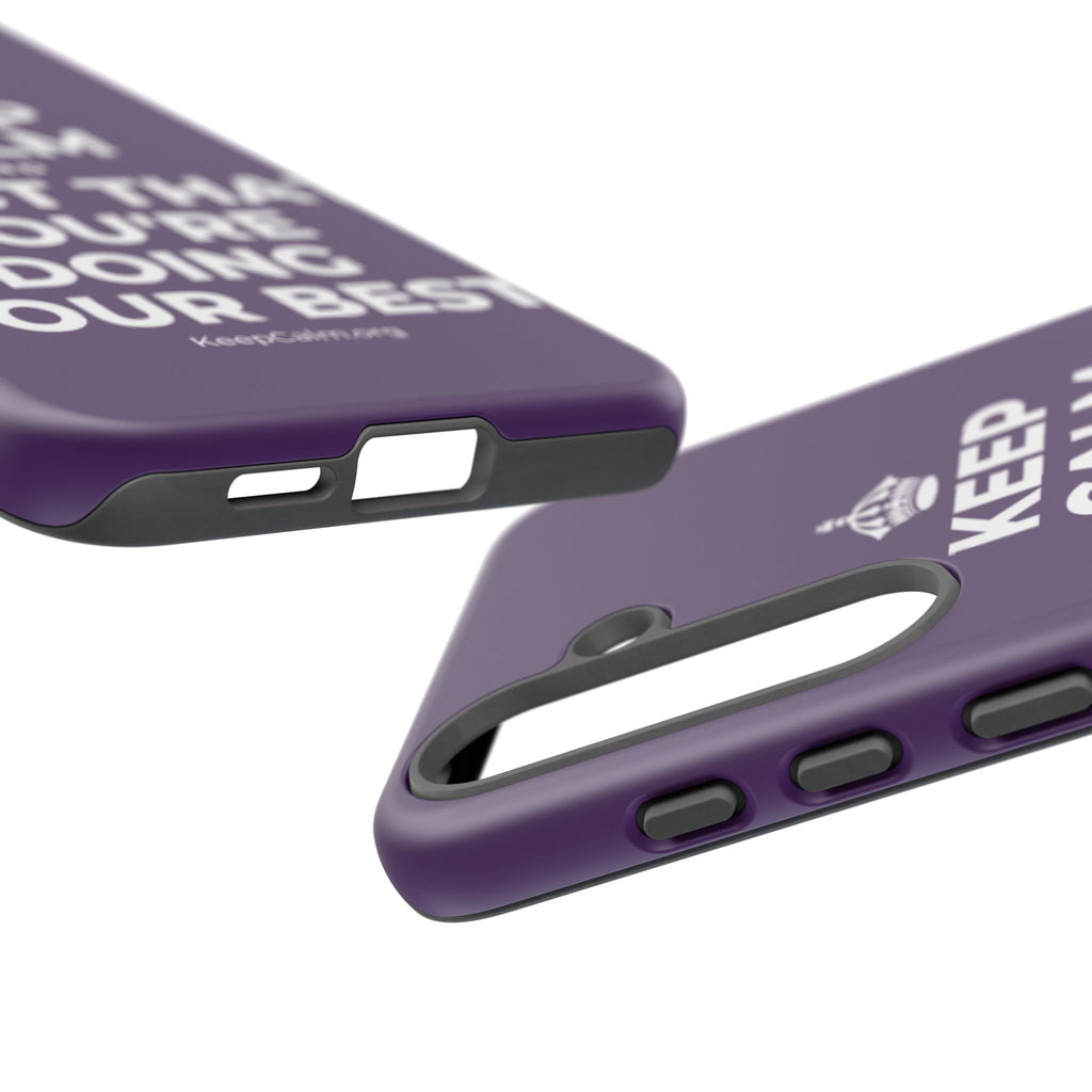 KEEP CALM AND TRUST THAT YOU'RE DOING YOUR BEST Phone Case