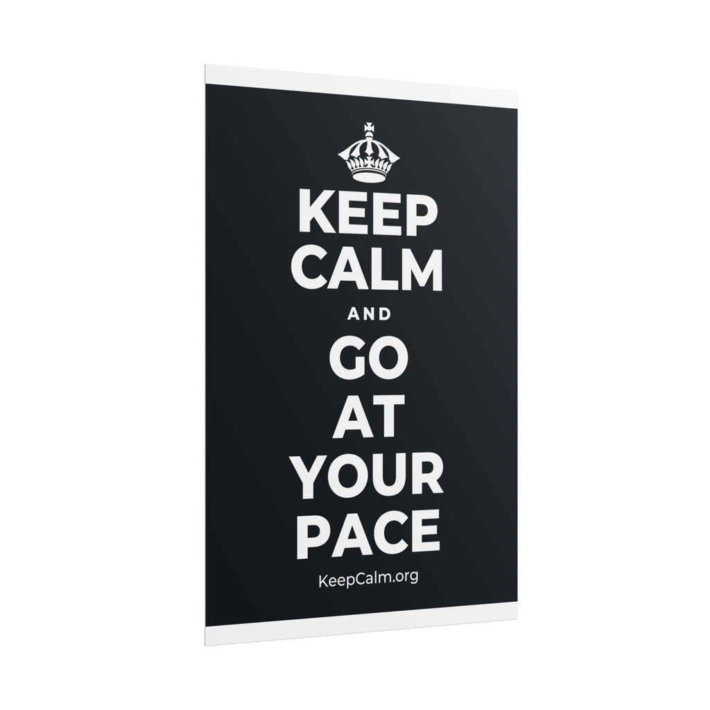 KEEP CALM AND GO AT YOUR PACE Poster (Dark)