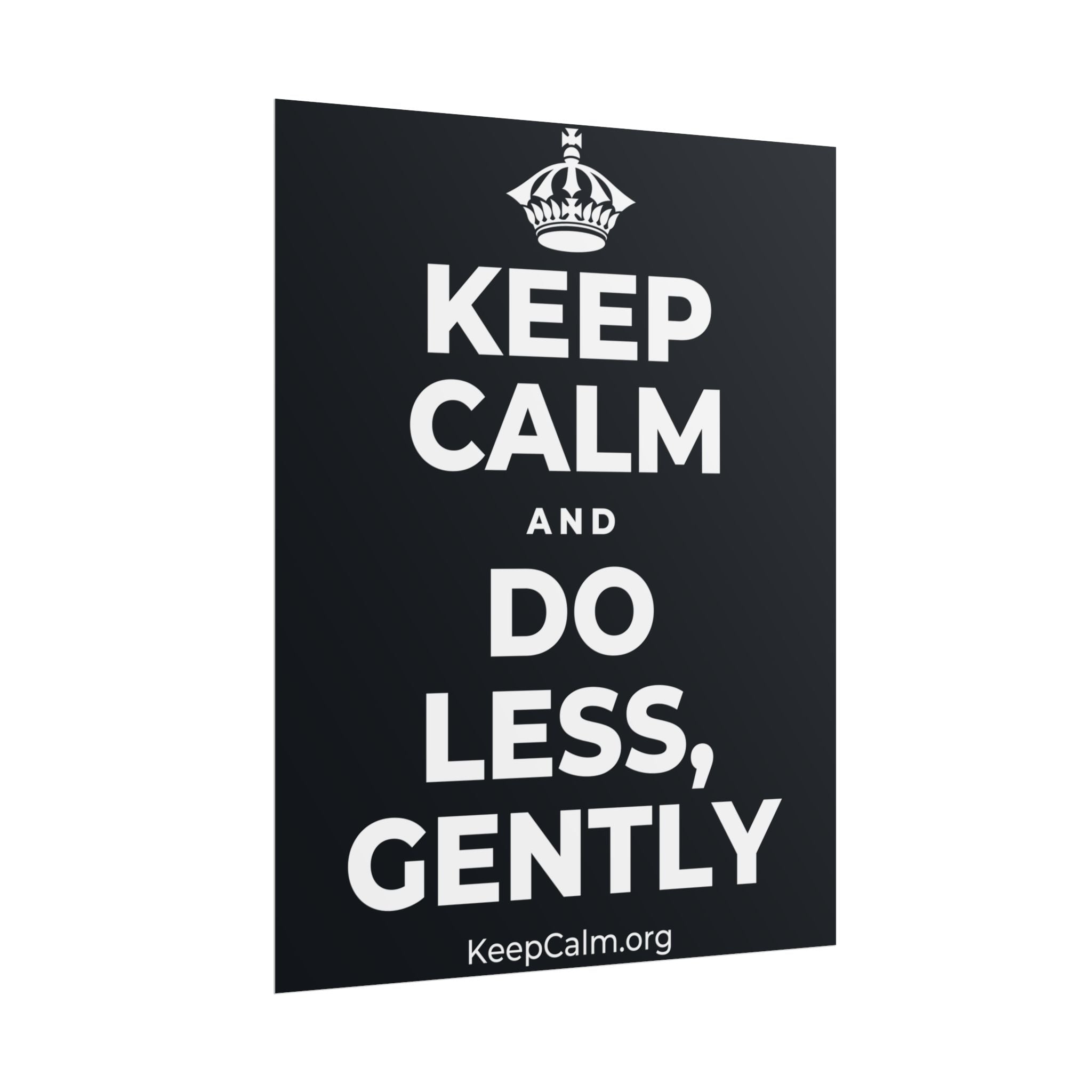 KEEP CALM AND DO LESS, GENTLY Poster (Dark)