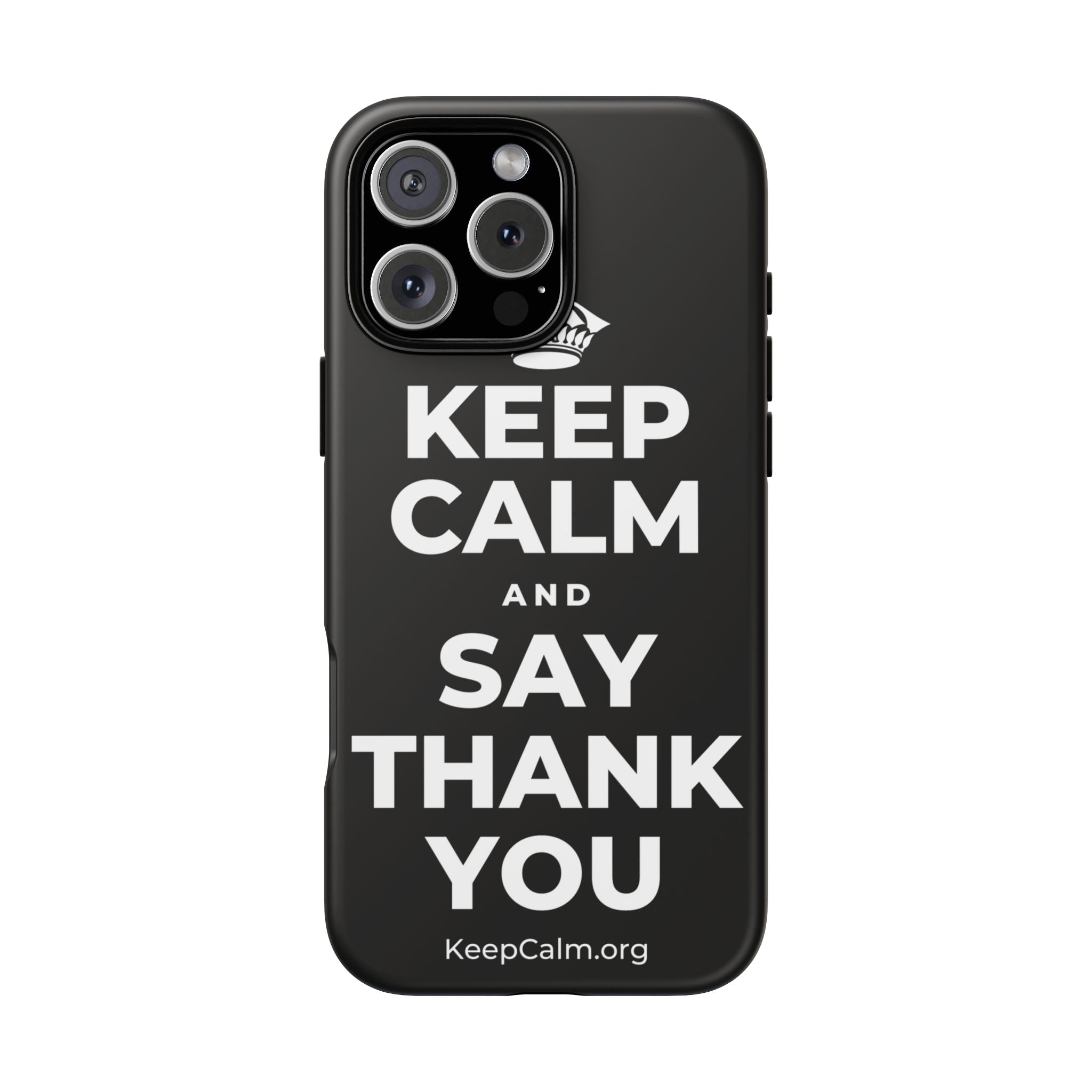 KEEP CALM AND SAY THANK YOU Phone Case