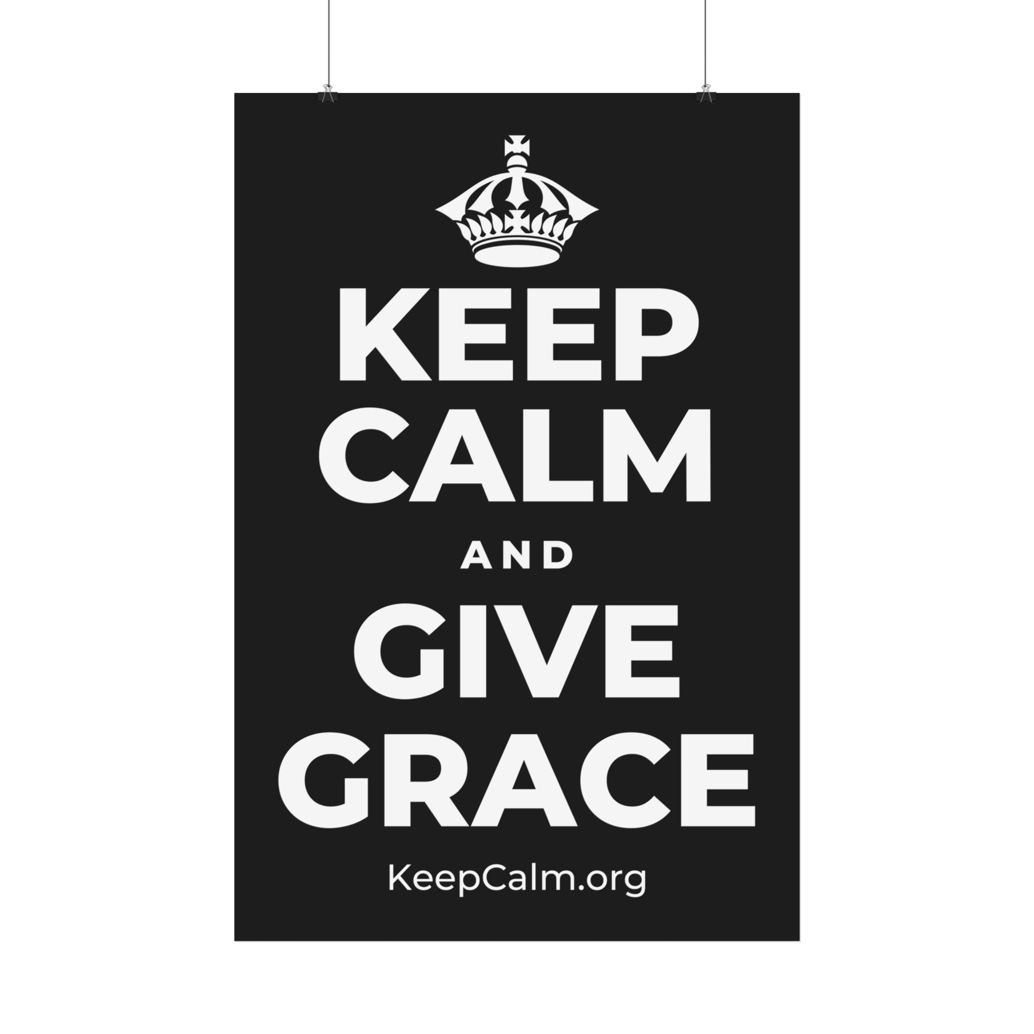 KEEP CALM AND GIVE GRACE Satin Poster