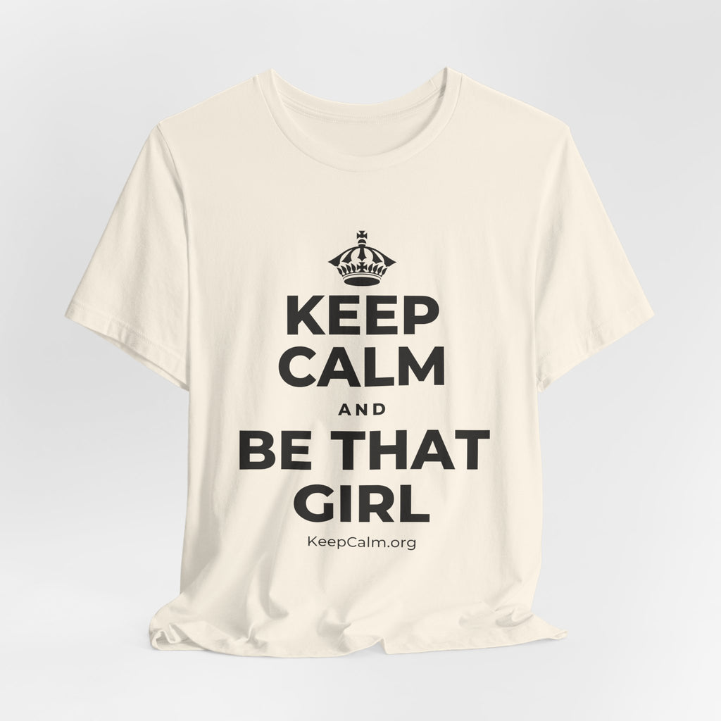 KEEP CALM AND BE THAT GIRL T-Shirt (White–Asphalt)