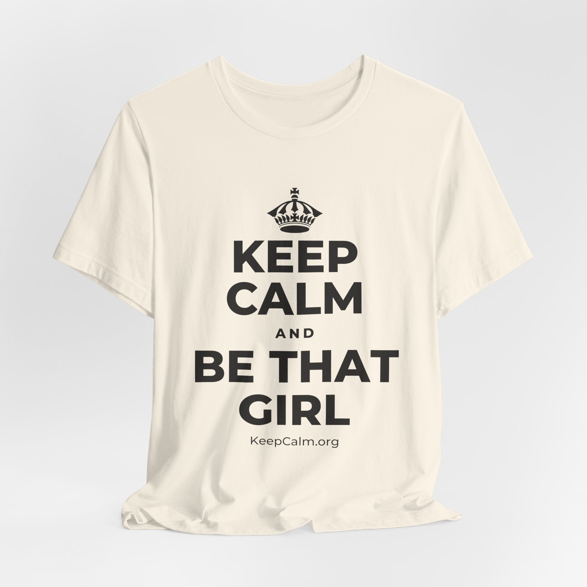 KEEP CALM AND BE THAT GIRL T-Shirt (White–Asphalt)