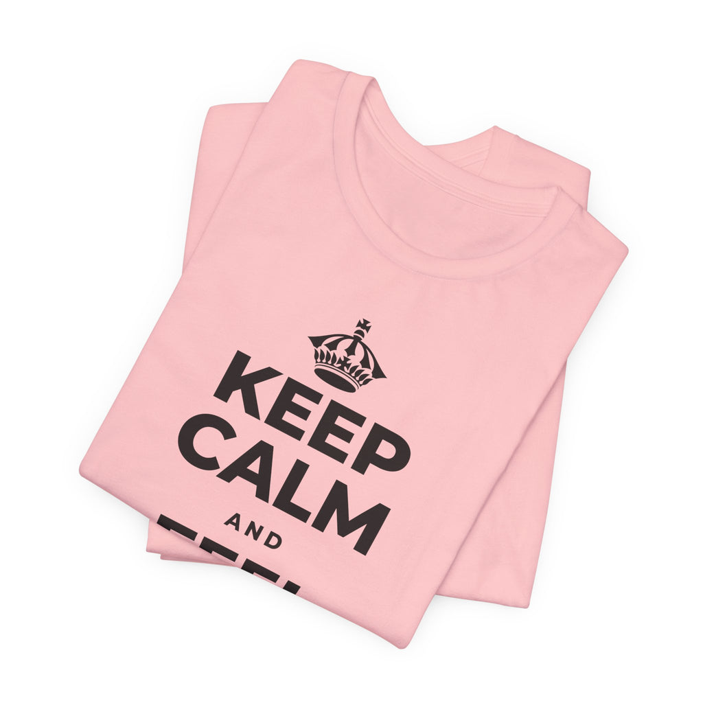 KEEP CALM AND FEEL IT ALL T-Shirt (White–Asphalt)