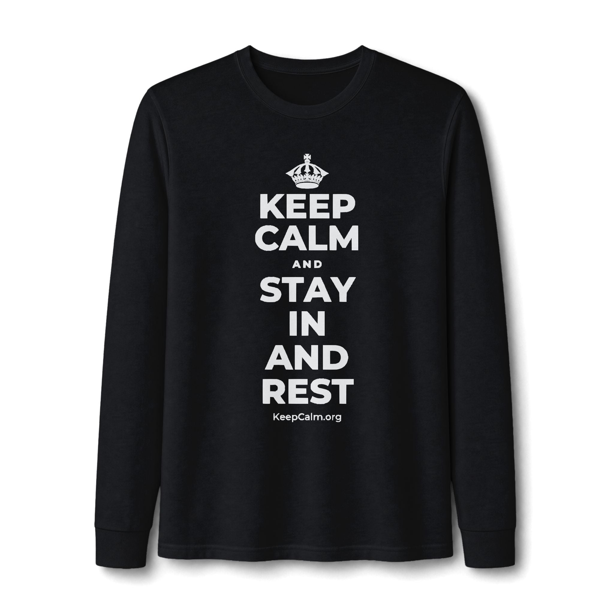 KEEP CALM AND STAY IN AND REST Long Sleeve Tee
