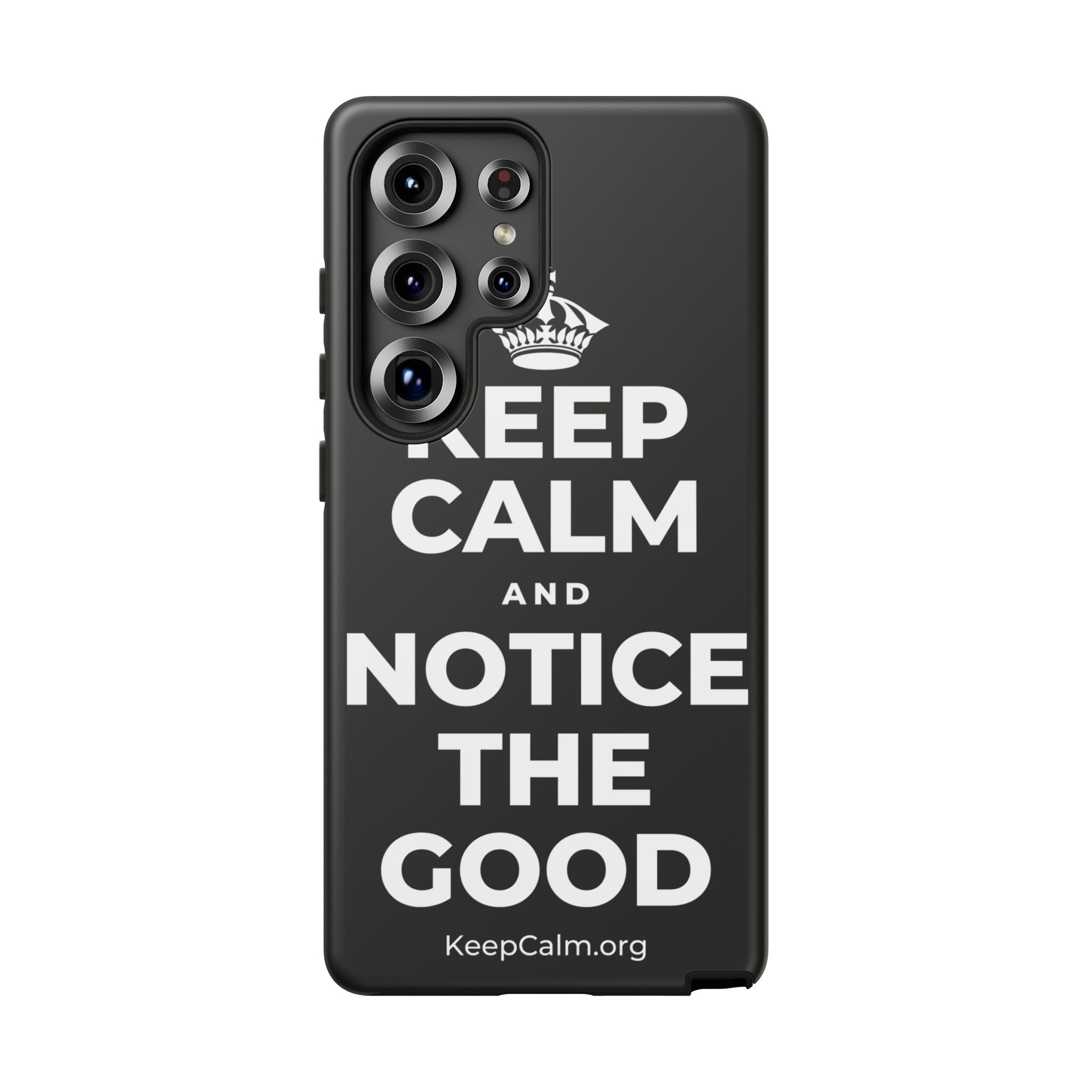 KEEP CALM AND NOTICE THE GOOD Phone Case