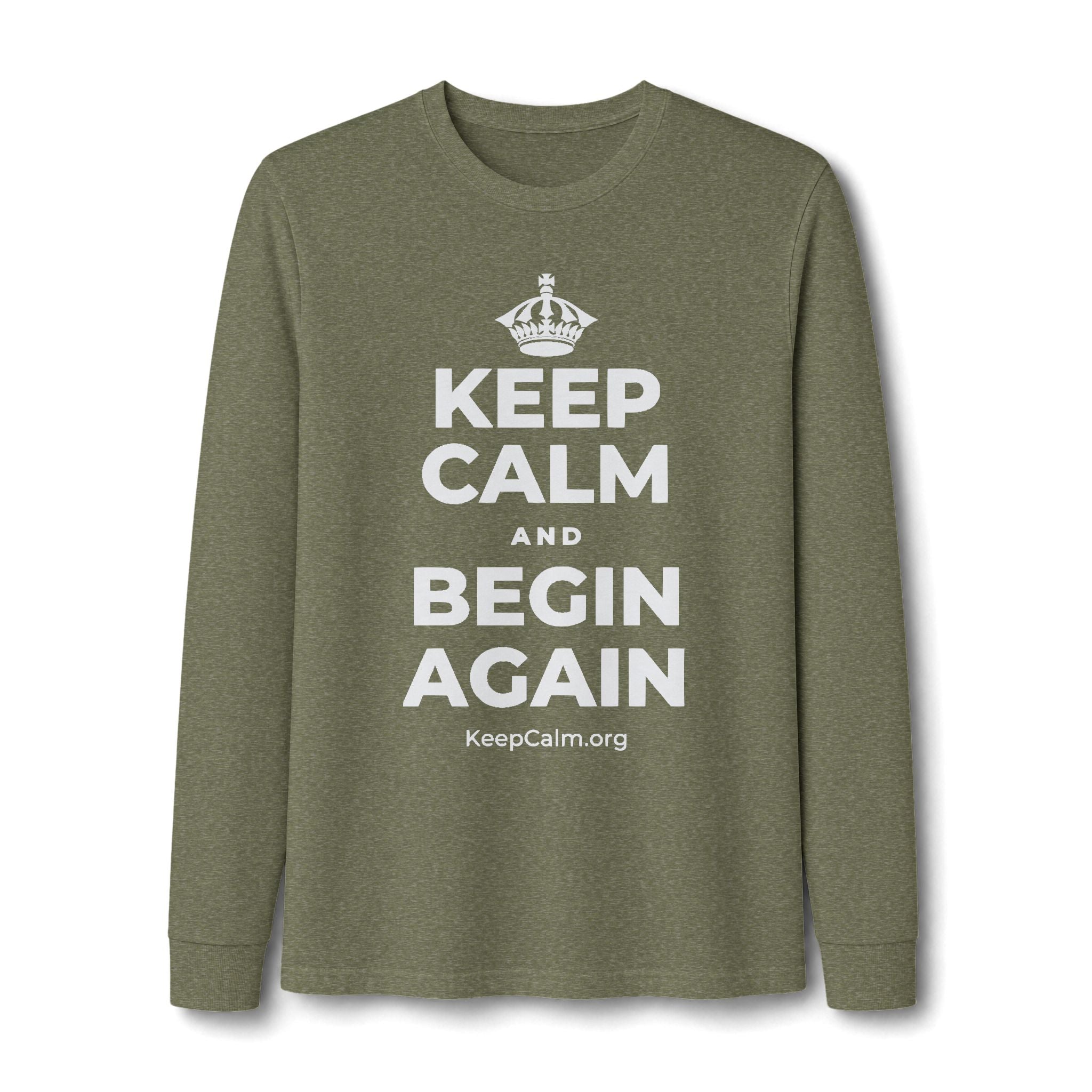KEEP CALM AND BEGIN AGAIN Long Sleeve Tee