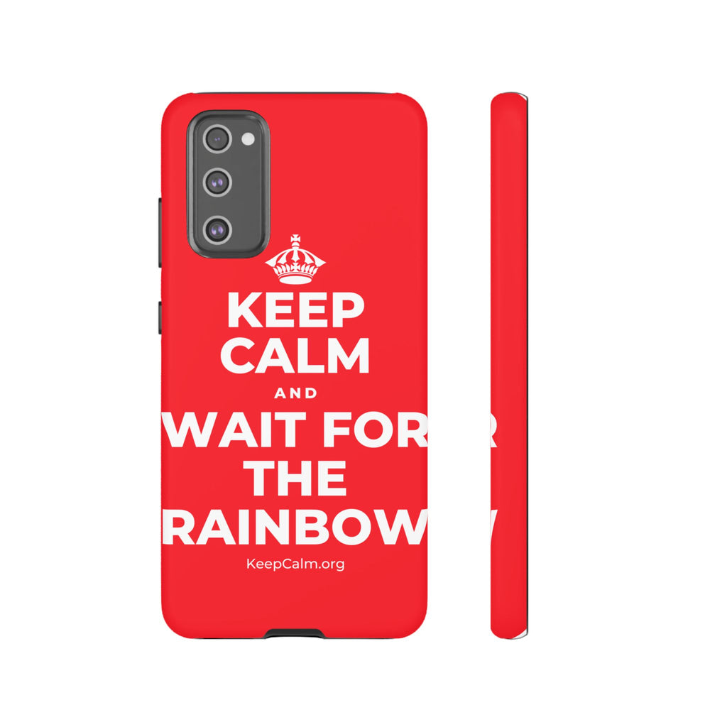 KEEP CALM AND WAIT FOR THE RAINBOW Phone Case