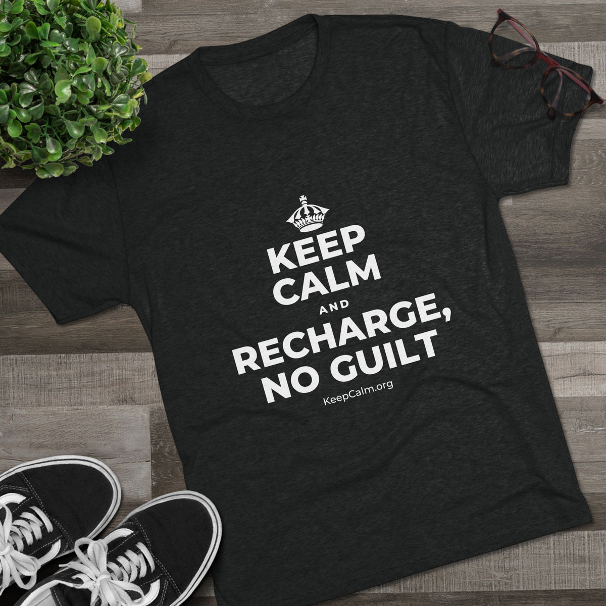 KEEP CALM AND RECHARGE, NO GUILT Tri-Blend Tee