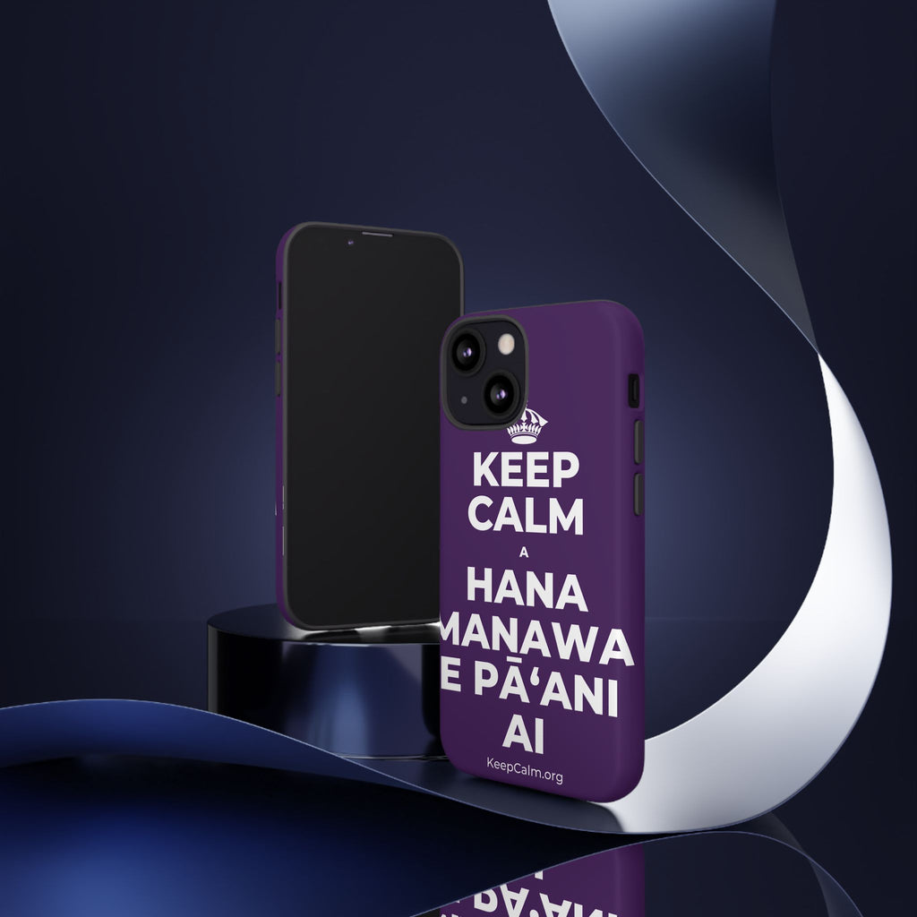 KEEP CALM A HANA MANAWA E PĀʻANI AI Phone Case