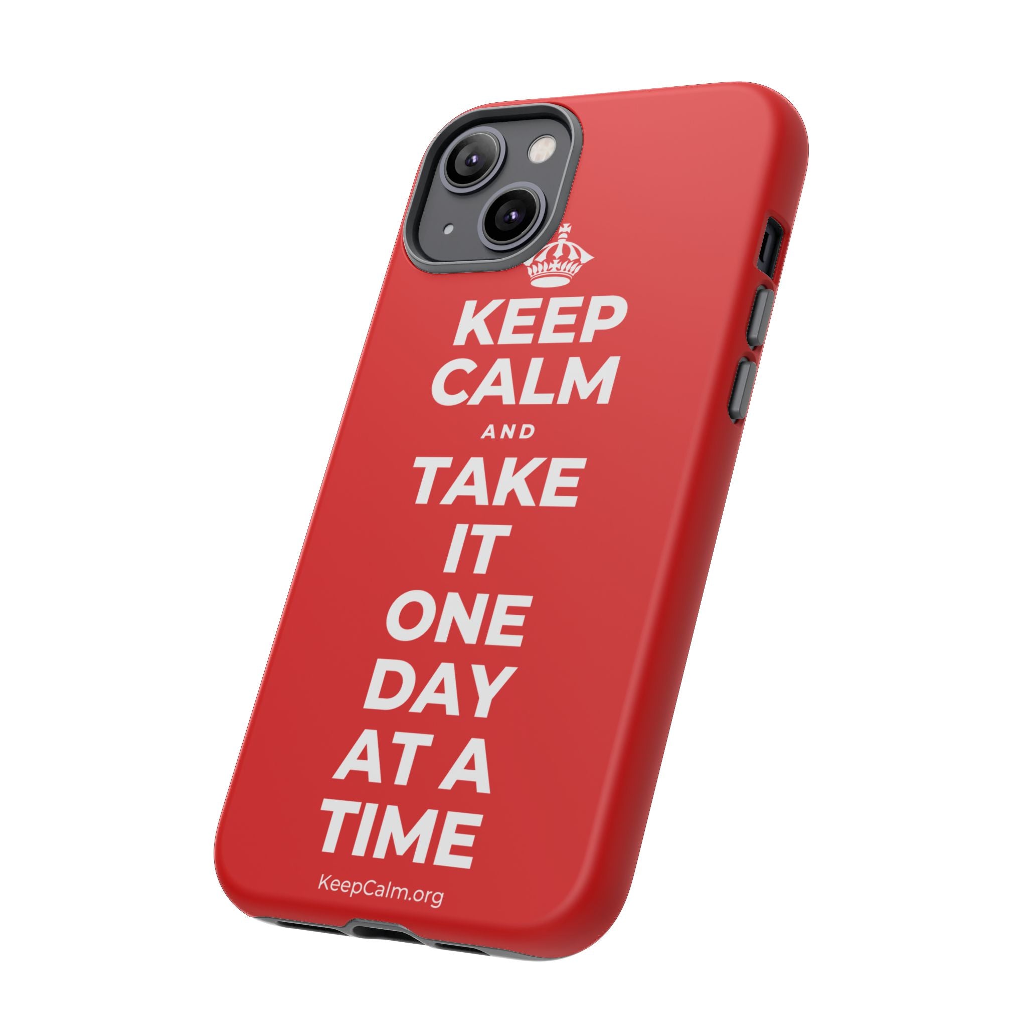 KEEP CALM AND TAKE IT ONE DAY AT A TIME Phone Case