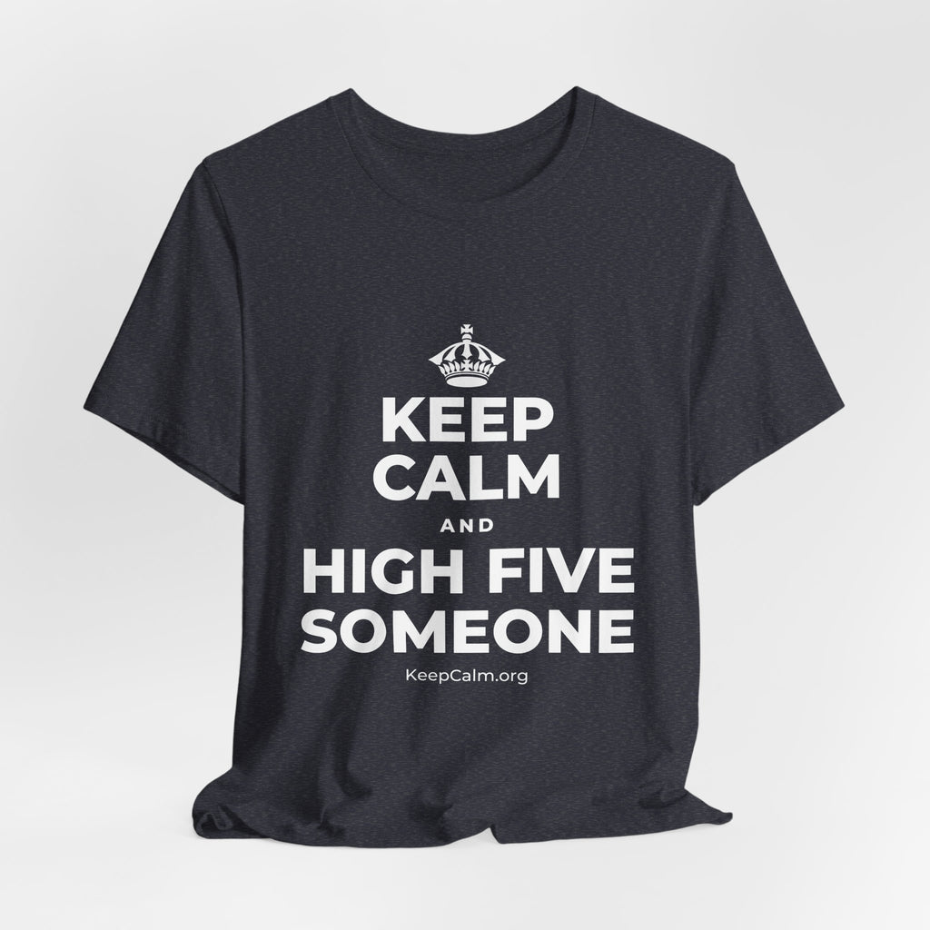 KEEP CALM AND HIGH FIVE SOMEONE T-Shirt (White–Asphalt)