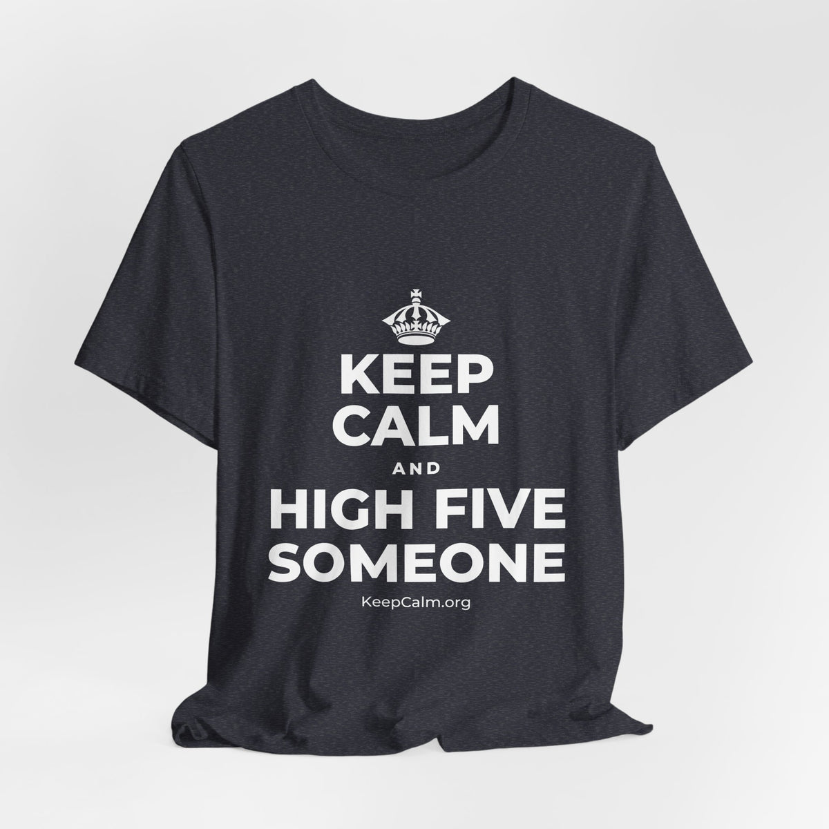 KEEP CALM AND HIGH FIVE SOMEONE T-Shirt (White–Asphalt)