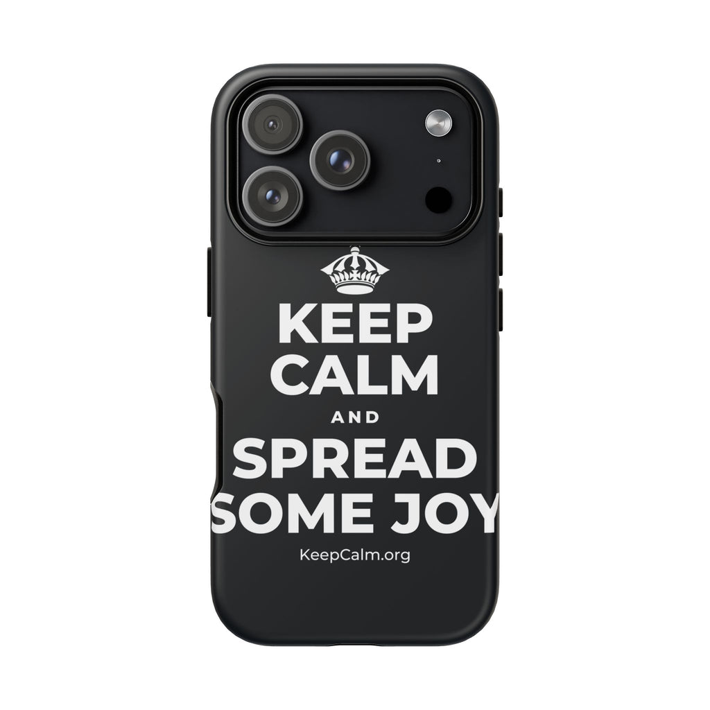 KEEP CALM AND SPREAD SOME JOY Phone Case (Dark)