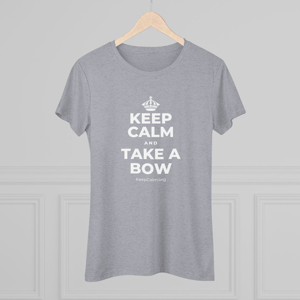 KEEP CALM AND TAKE A BOW Women's Tri-Blend Tee