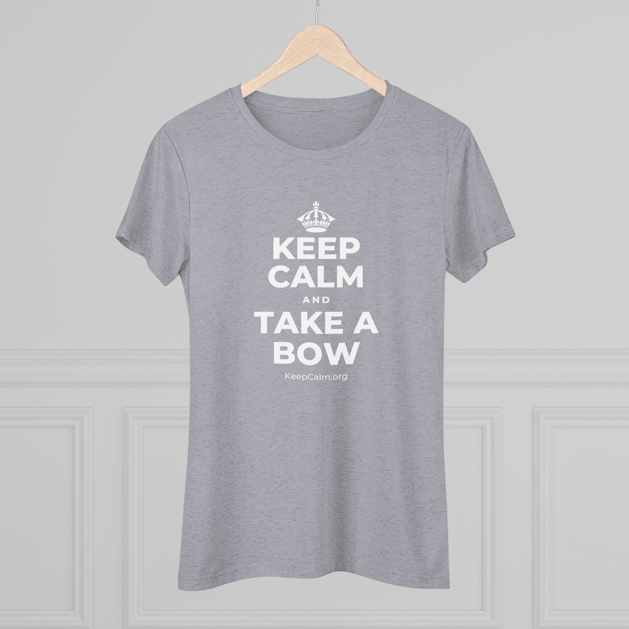 KEEP CALM AND TAKE A BOW Women's Tri-Blend Tee