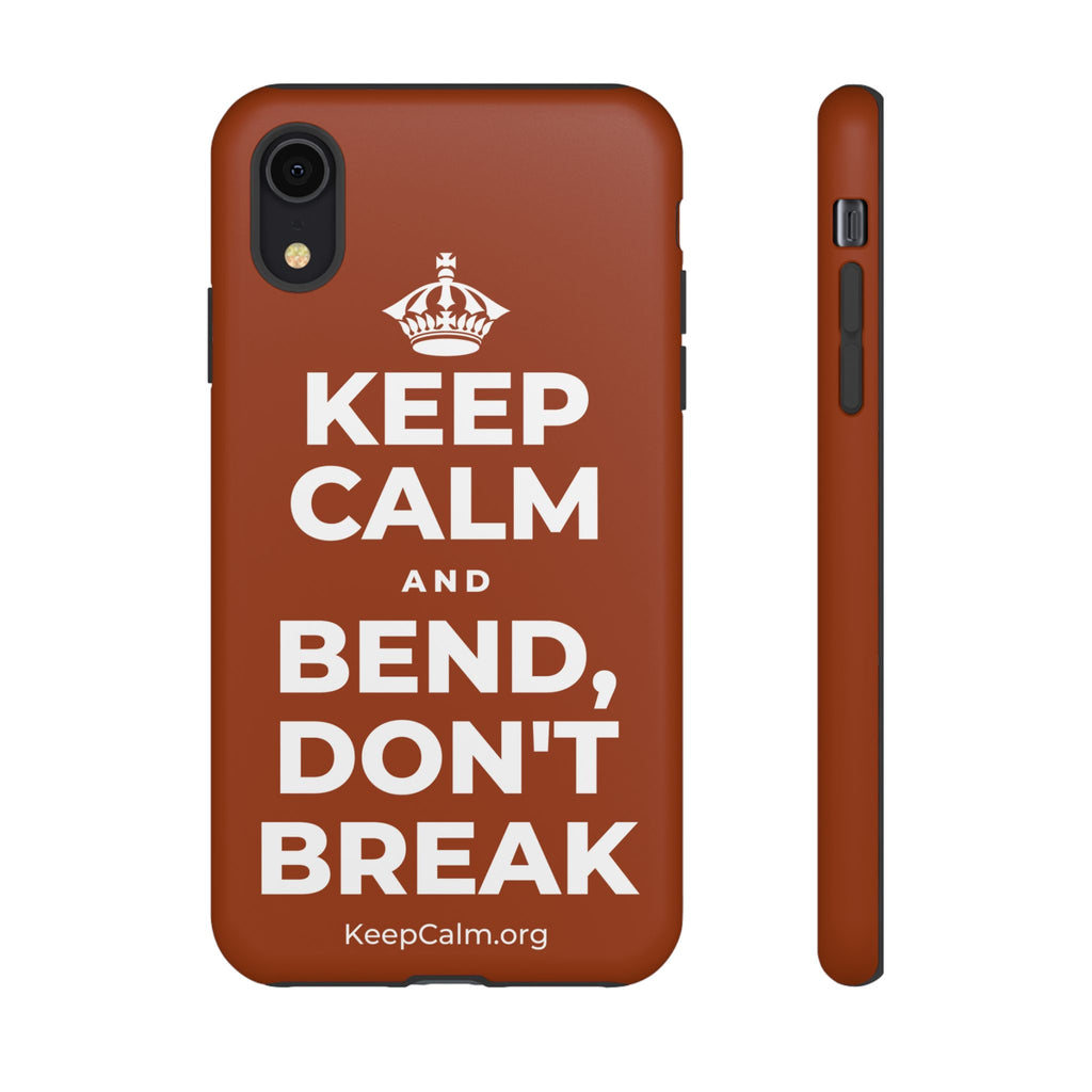 KEEP CALM AND BEND, DON'T BREAK Phone Case