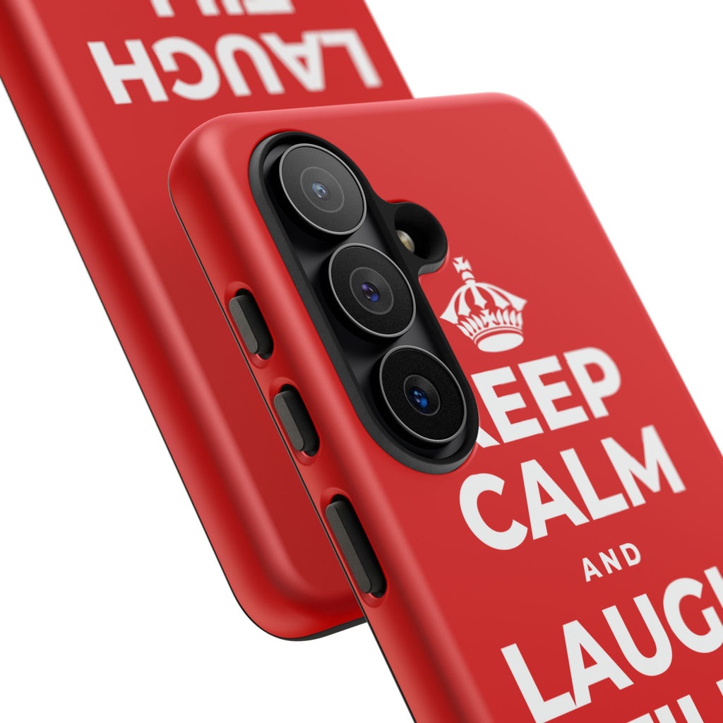 KEEP CALM AND LAUGH TILL IT'S BETTER Phone Case