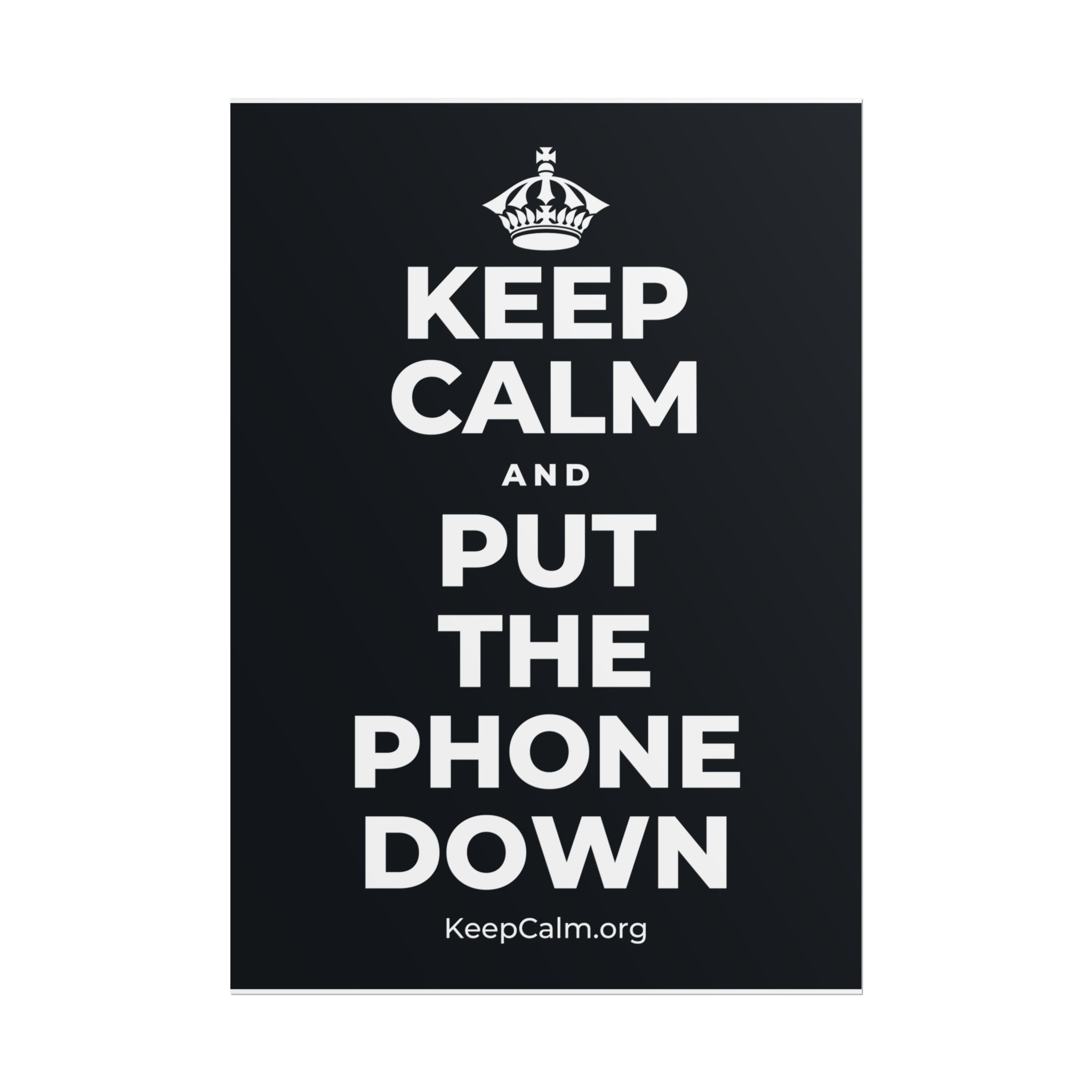 KEEP CALM AND PUT THE PHONE DOWN Poster (Dark)