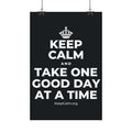 KEEP CALM AND TAKE ONE GOOD DAY AT A TIME Satin Poster (Dark)