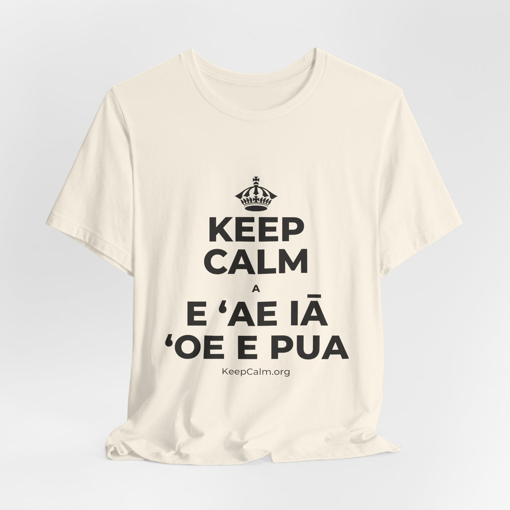 KEEP CALM A E ʻAE IĀ ʻOE E PUA T-Shirt (White–Asphalt)