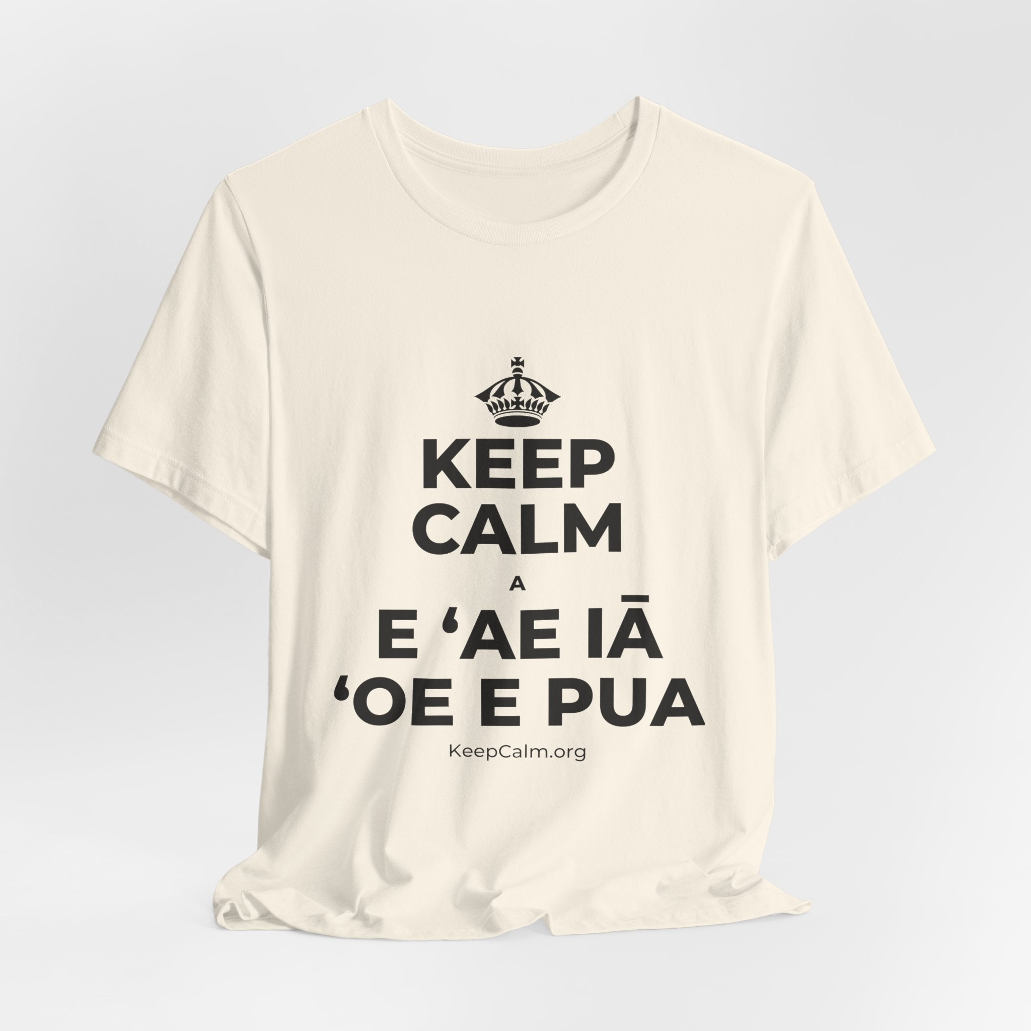 KEEP CALM A E ʻAE IĀ ʻOE E PUA T-Shirt (White–Asphalt)