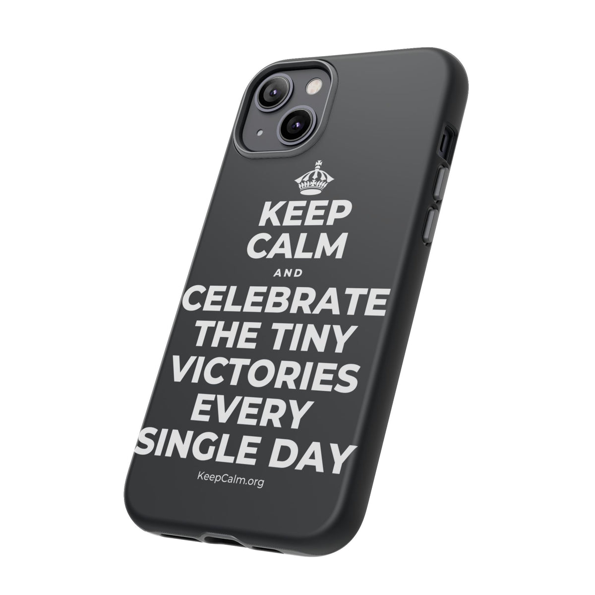 KEEP CALM AND CELEBRATE THE TINY VICTORIES EVERY SINGLE DAY Phone Case (Dark)