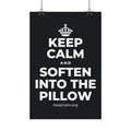 KEEP CALM AND SOFTEN INTO THE PILLOW Satin Poster (Dark)