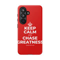 KEEP CALM AND CHASE GREATNESS Phone Case