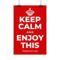 KEEP CALM AND ENJOY THIS Satin Poster