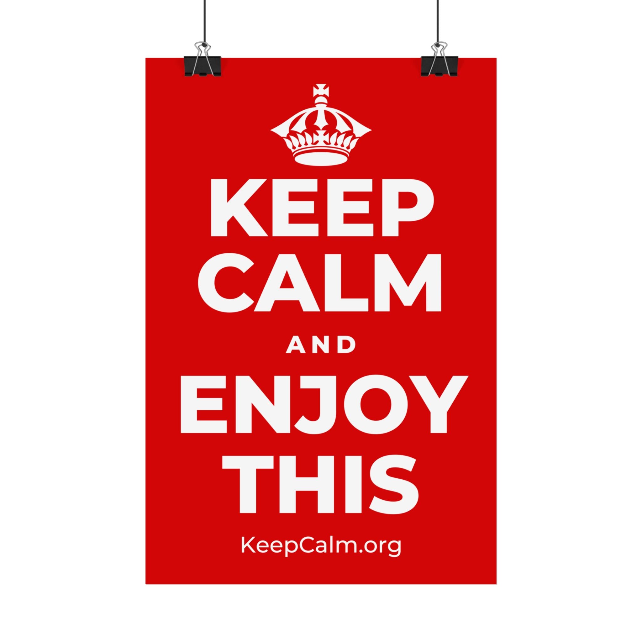 KEEP CALM AND ENJOY THIS Satin Poster