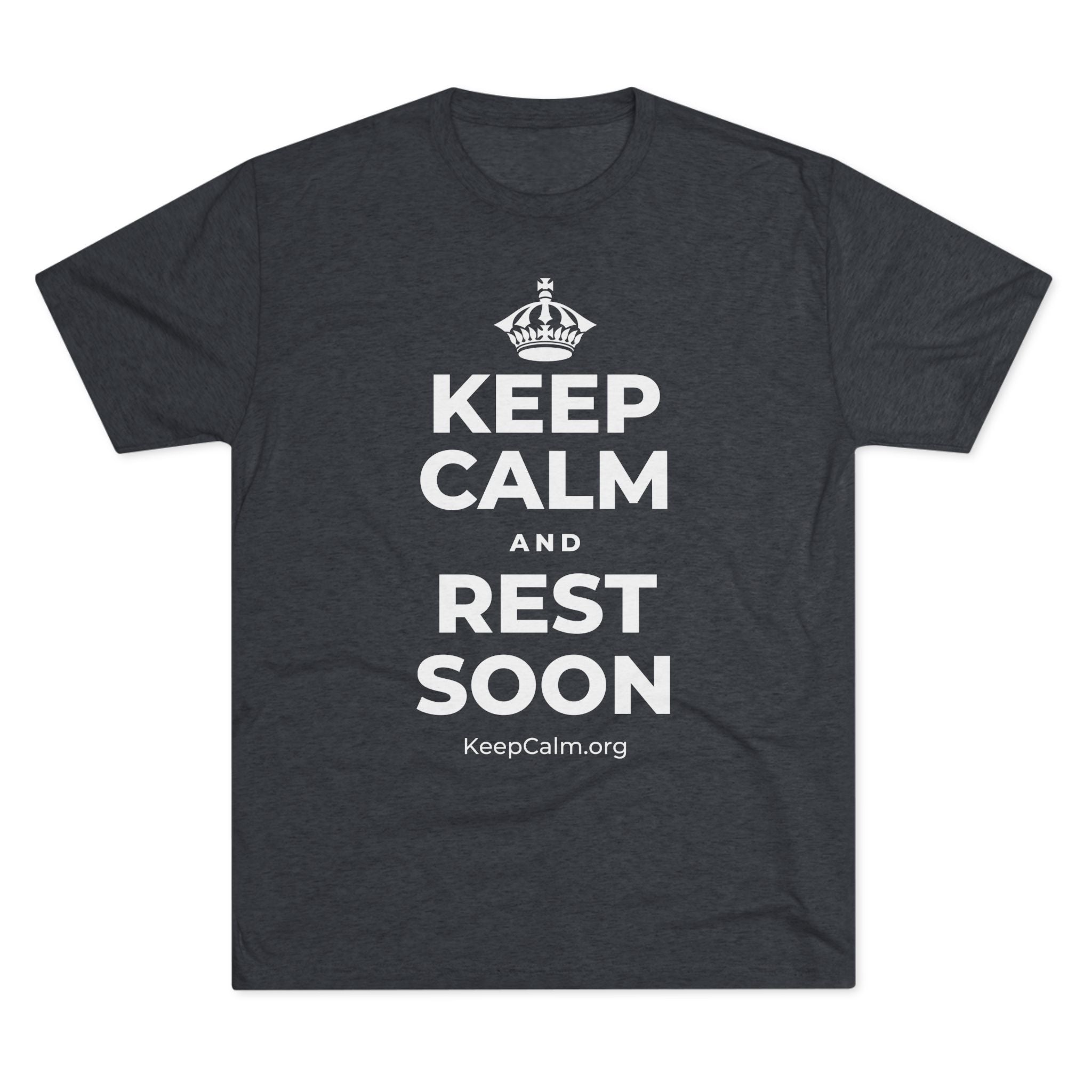 KEEP CALM AND REST SOON Tri-Blend Tee