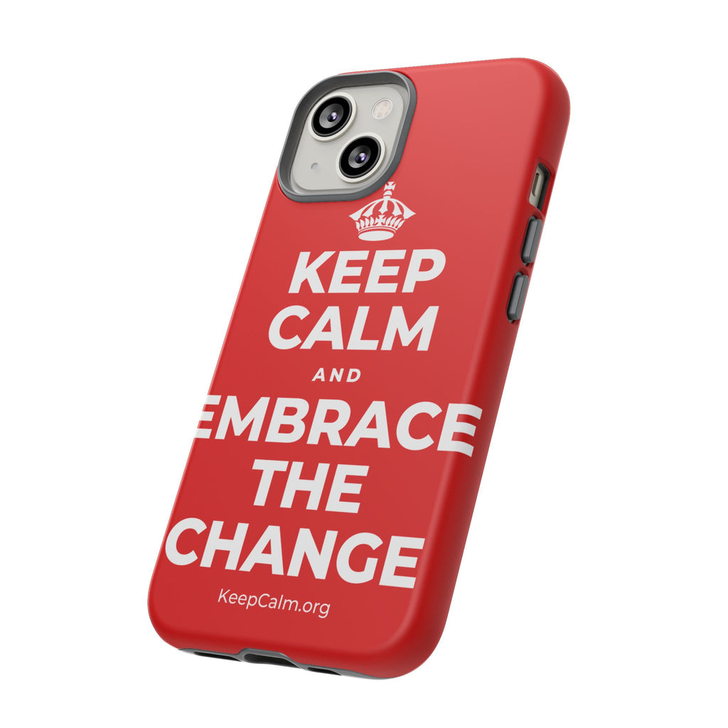 KEEP CALM AND EMBRACE THE CHANGE Phone Case