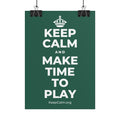 KEEP CALM AND MAKE TIME TO PLAY Poster