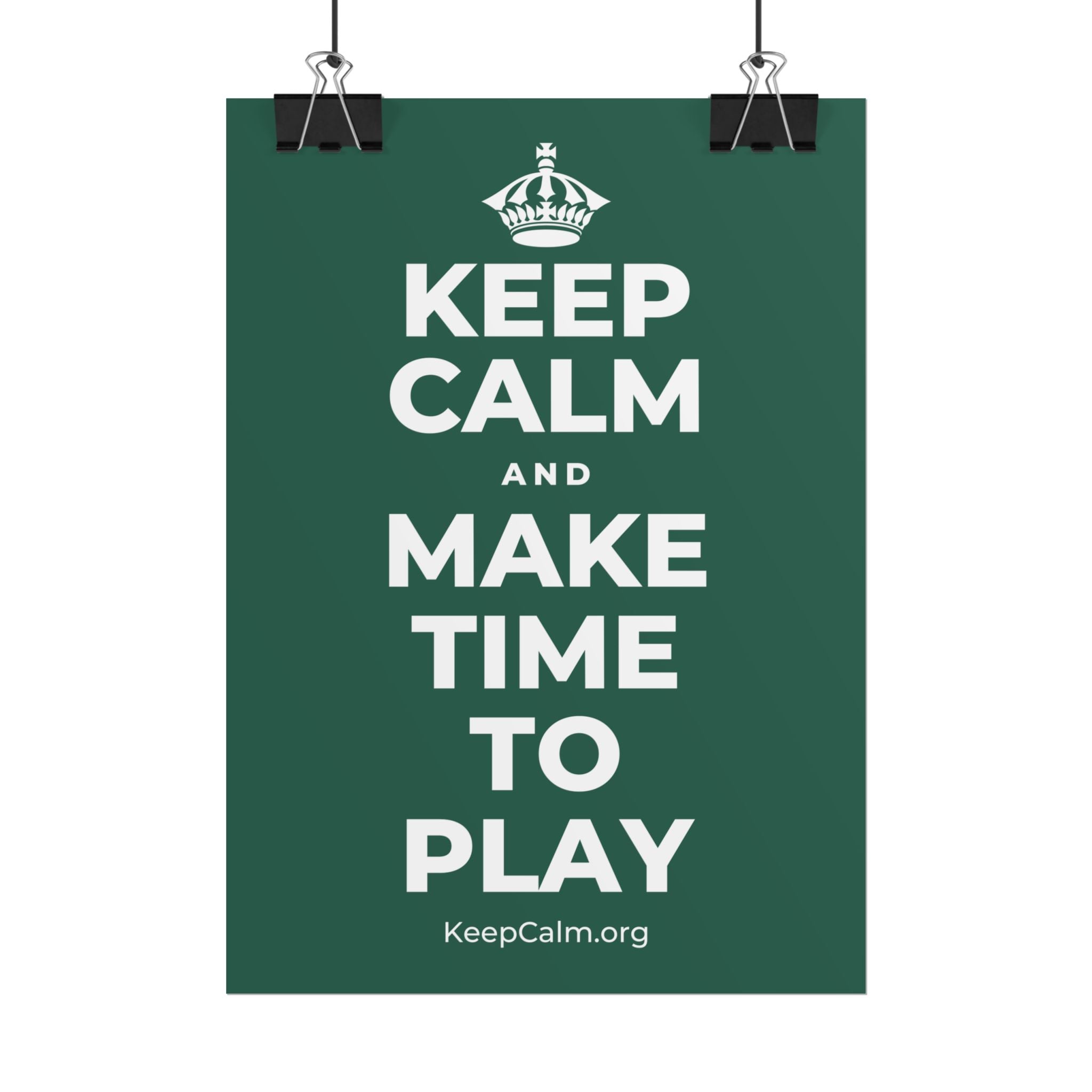 KEEP CALM AND MAKE TIME TO PLAY Poster