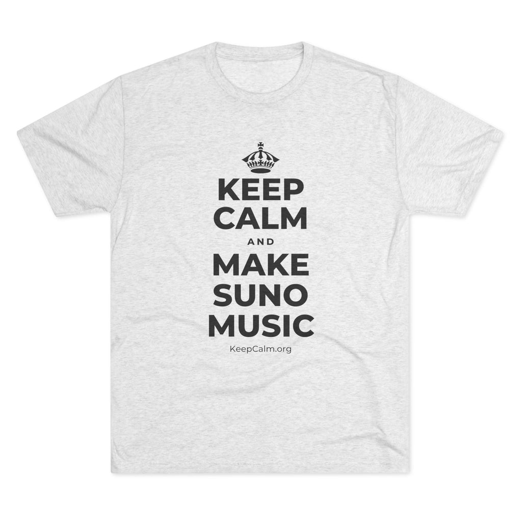 KEEP CALM AND MAKE SUNO MUSIC Tri-Blend Tee