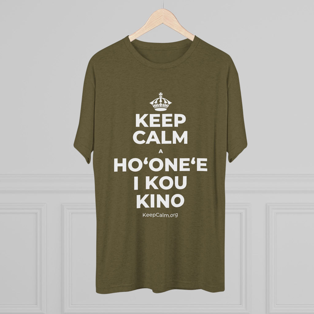 KEEP CALM A HOʻONEʻE I KOU KINO Tri-Blend Tee
