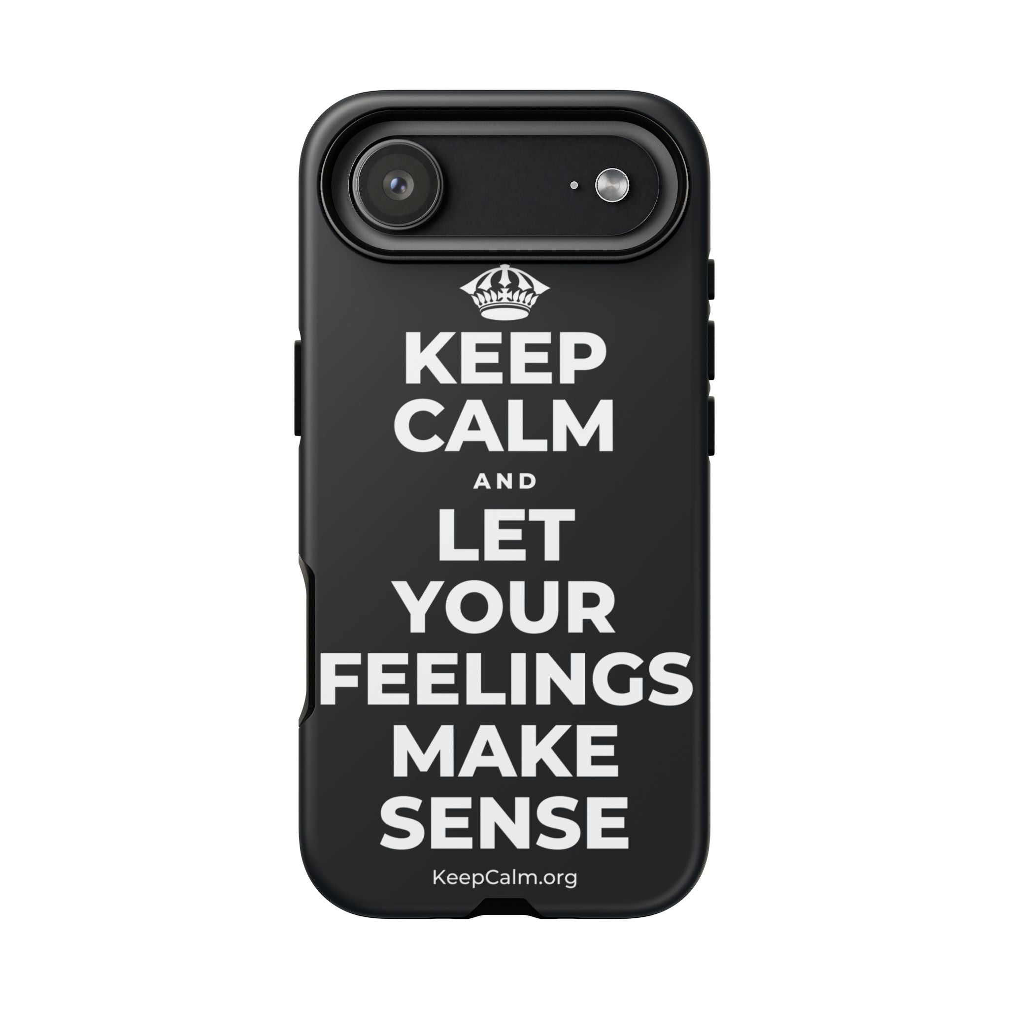 KEEP CALM AND LET YOUR FEELINGS MAKE SENSE Phone Case (Dark)